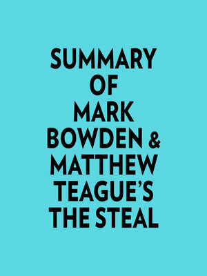 cover image of Summary of Mark Bowden & Matthew Teague's the Steal